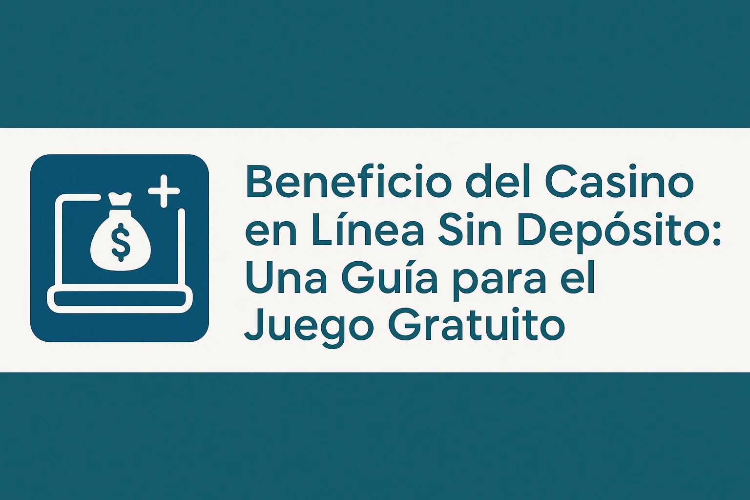 Beneficio del casino en linea sin deposito: una guia para el juego gratuito
