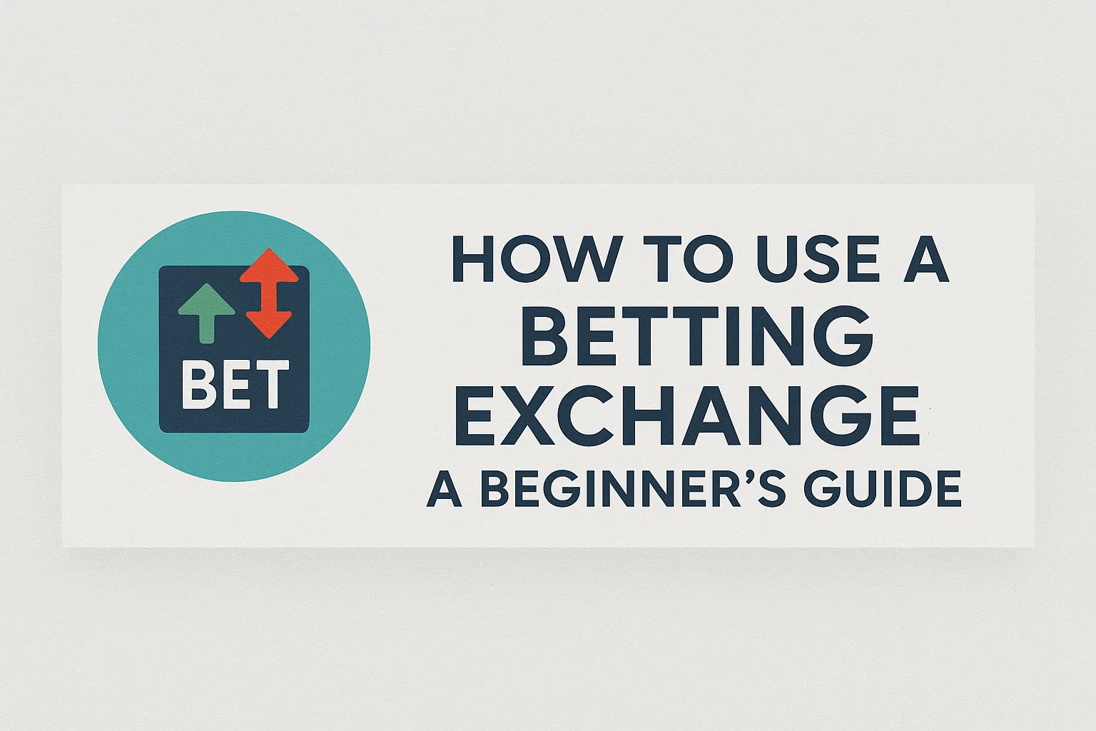 How to Use A Betting Exchange: A Beginner's Guide