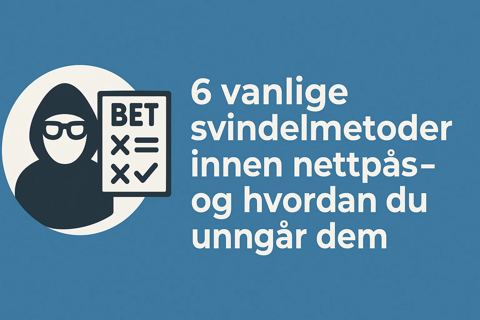 6 vanlige svindelmetoder innen nettp? betting ? og hvordan du unngar dem