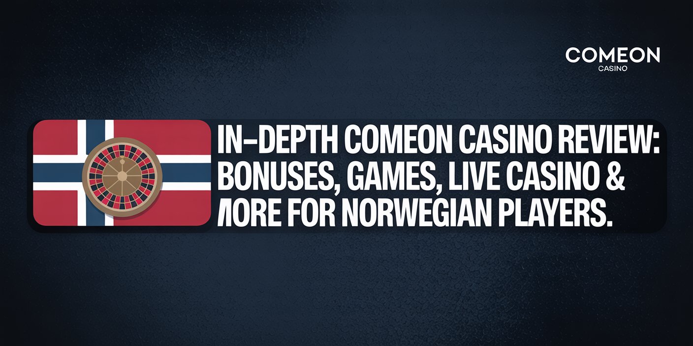 In-depth ComeOn Casino Review: Bonuses, Games, Live Casino & More for Norwegian Players